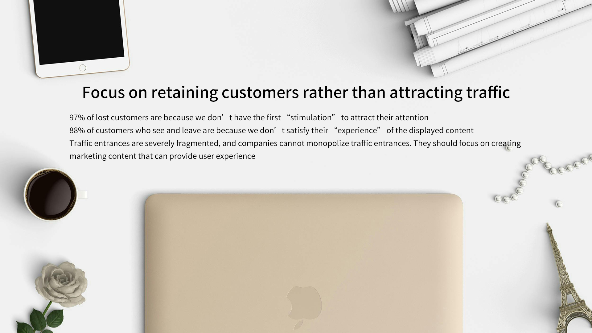 Focus on retaining customers rather than attracting traffic